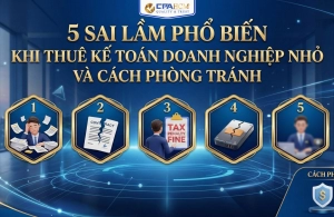5 SAI LẦM PHỔ BIẾN KHI THUÊ KẾ TOÁN DOANH NGHIỆP NHỎ VÀ CÁCH PHÒNG TRÁNH